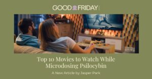 Articles 5 Top 10 Movies to Watch While Microdosing Psilocybin